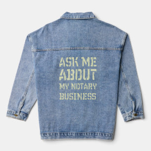 Ask Me About My Notary Business Funny Notary Publi Denim Jacket