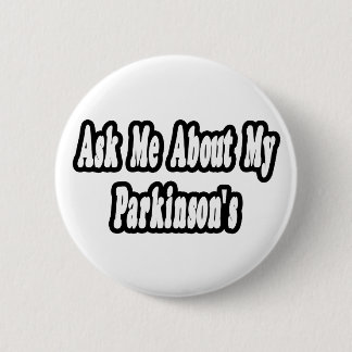 Ask Me About My Parkinson's 6 Cm Round Badge
