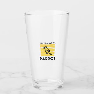 Ask me about my parrot glass