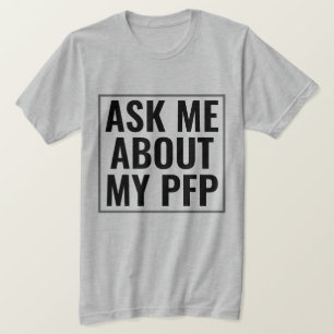Ask Me About My PFP Profile Picture Funny NFT T-Shirt