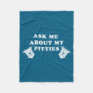Ask me about my pitties funny pitbull dog quote fleece blanket