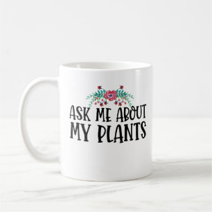 Ask Me About My Plants Coffee Mug