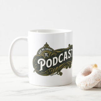 Ask Me About My Podcast. Coffee Mug