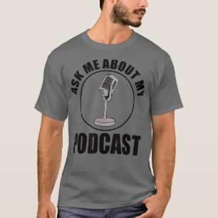Ask Me About My Podcast Owner Host Cute Mic T-Shirt