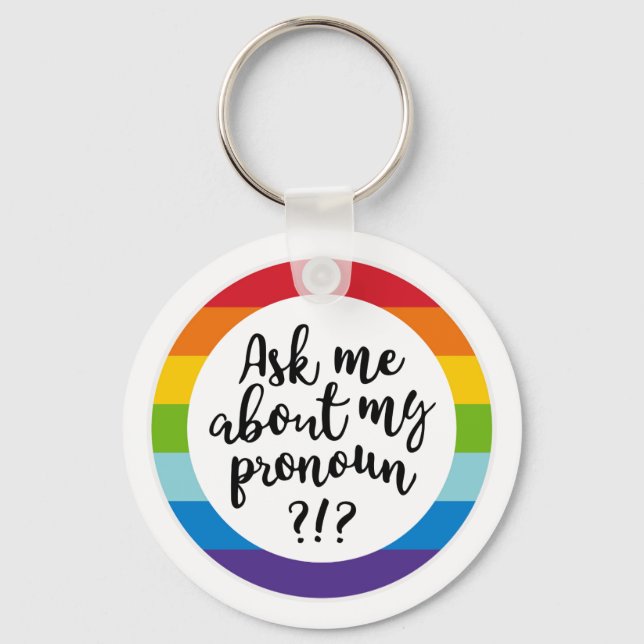 Ask Me About My Pronoun? Key Ring (Front)