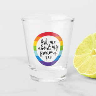 Ask Me About My Pronoun? Shot Glass