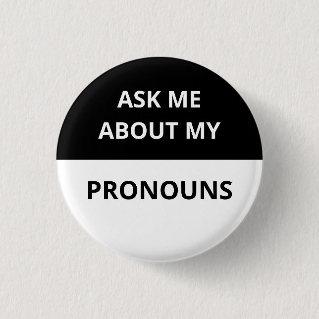 Ask Me About My Pronouns Black & White Badge (Front)
