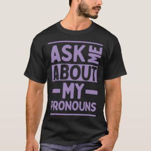 Ask Me About My Pronouns Genderfluid Stuff LGBTQ P T-Shirt