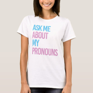 Ask me about my pronouns T-Shirt