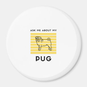 Ask me about my pug dog magnet