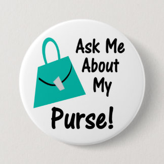 Ask Me About My Purse Button