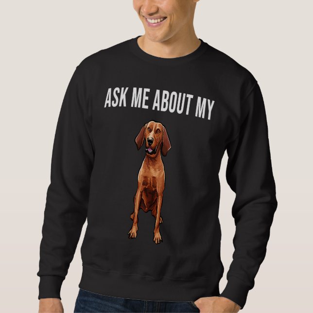 Ask Me About My Redbone Coonhound Dog Sweatshirt (Front)