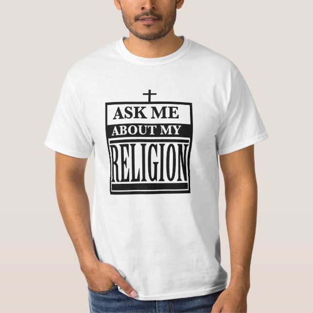 Ask Me About My Religion T-Shirt (Front)
