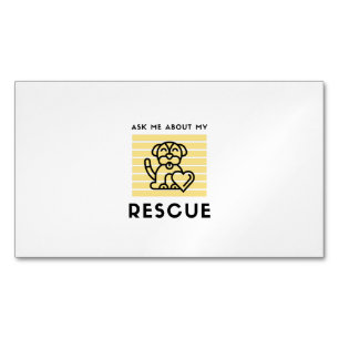 Ask me about my rescue dog magnetic business card