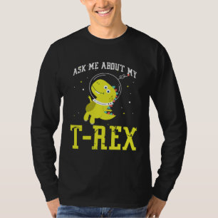 Ask me about my Rex nice space astronaut dino T-Shirt