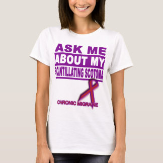 Ask Me About My Scintillating Scotoma T-Shirt