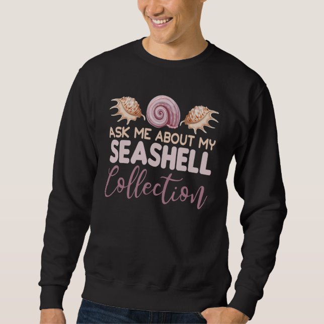 Ask Me About My Seashell Collection Sweatshirt (Front)