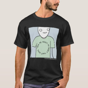 "Ask me about my shirt" [extra meta version] T-Shirt