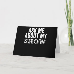 Ask Me About My Show Ater Nerd Acting Director Card