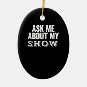 Ask Me About My Show Ater Nerd Acting Director Ceramic Tree Decoration