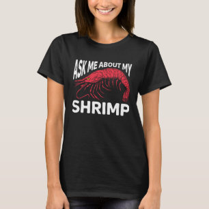 Ask Me About My Shrimp Seafood Sea Shrimp 1 T-Shirt