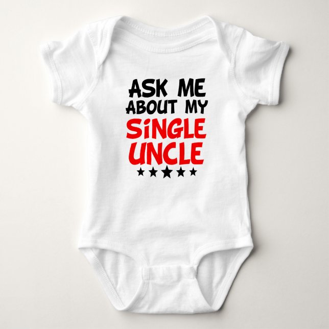 Ask Me About My Single Uncle Baby Bodysuit (Front)