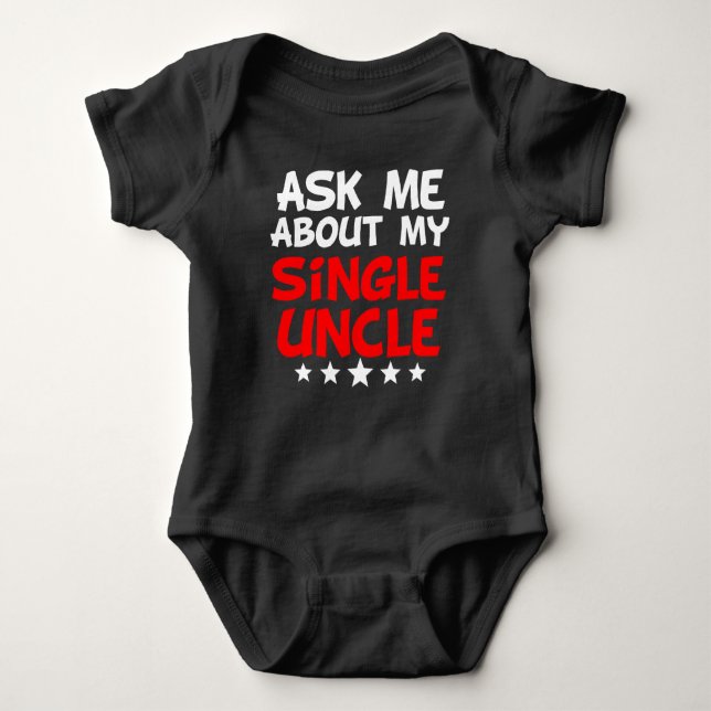 Ask Me About My Single Uncle Baby Bodysuit (Front)