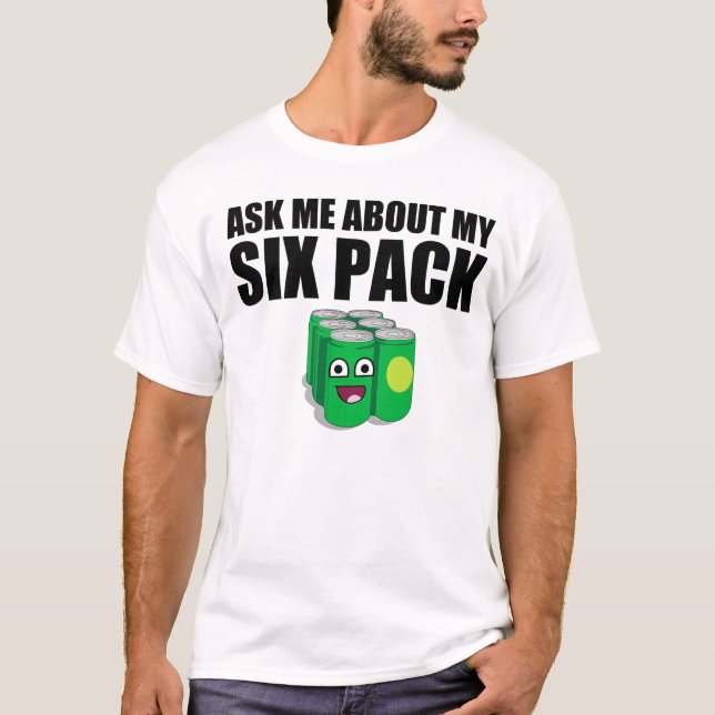 Ask me about my six pack T-Shirt (Front)