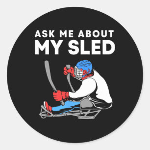 Ask Me About My Sled Funny Sled Hockey Player  Classic Round Sticker