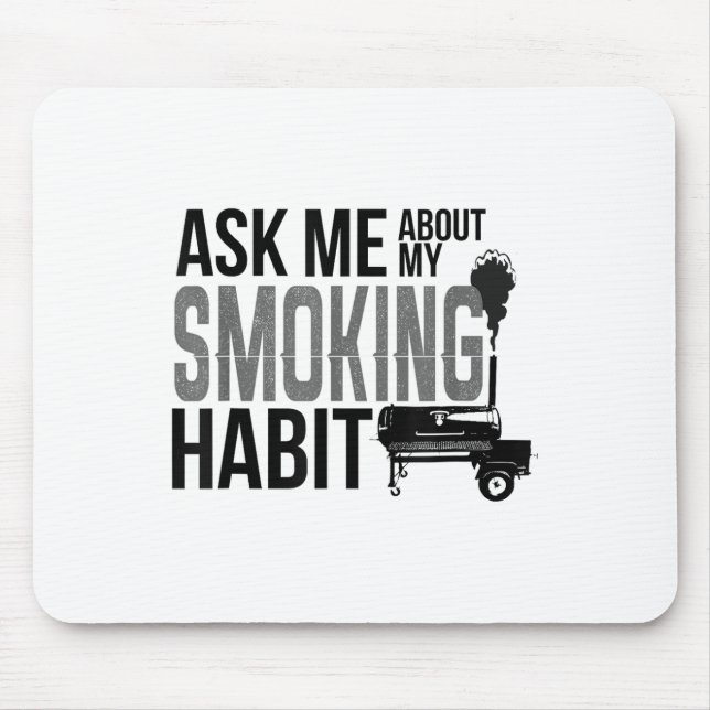 Ask Me About My Smoking Habit Bbq Smoker Grilling  Mouse Pad (Front)