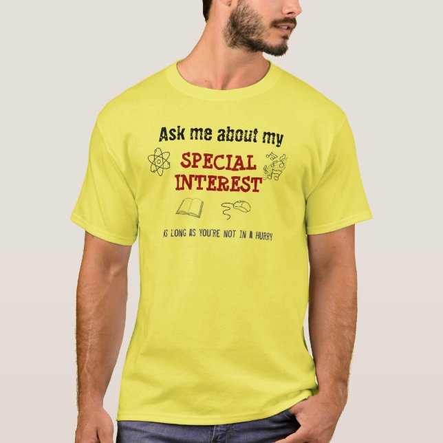 Ask me about my Special Interest T-Shirt (Front)