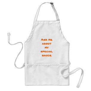 Ask me about my special sauce standard apron