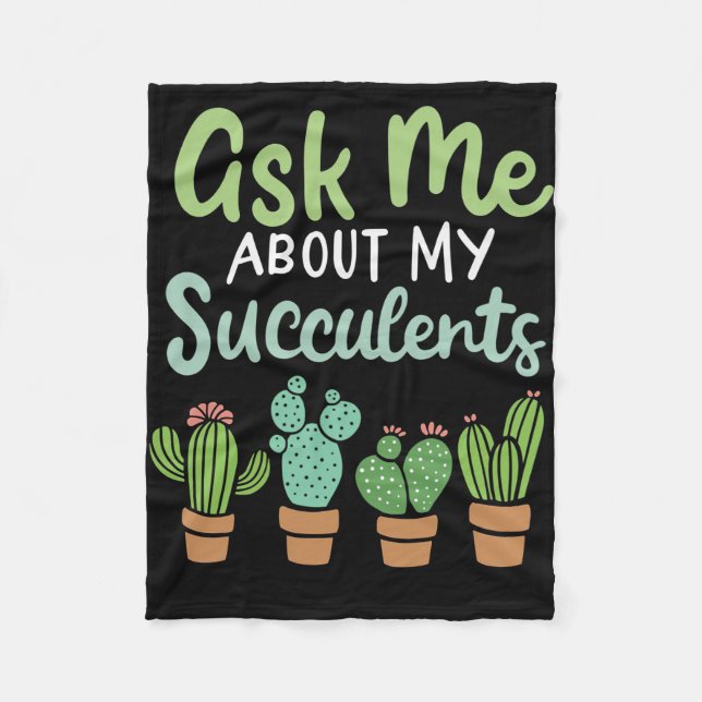 Ask Me About My Succulents Fleece Blanket (Front)