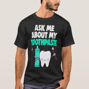 Ask Me About My Toothpaste Women Gifts T-Shirt
