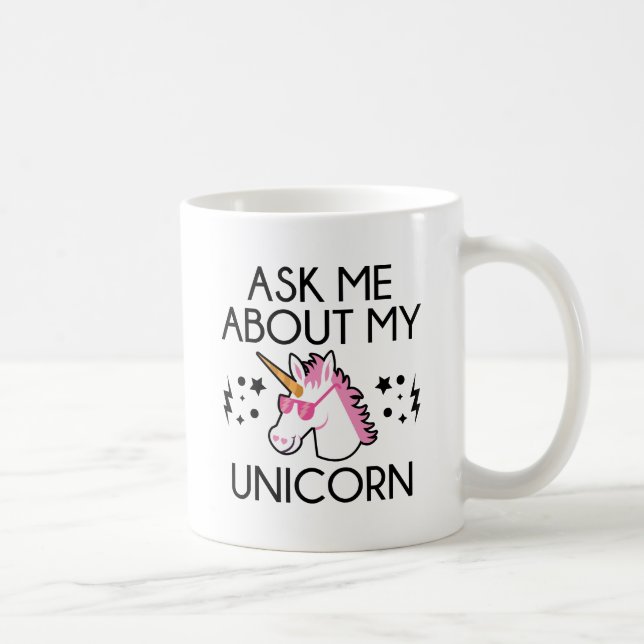 Ask Me About My Unicorn Coffee Mug (Right)
