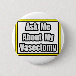 Ask Me About My Vasectomy 6 Cm Round Badge