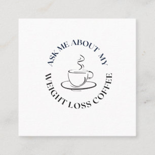 ask me about my weight loss coffee calling card