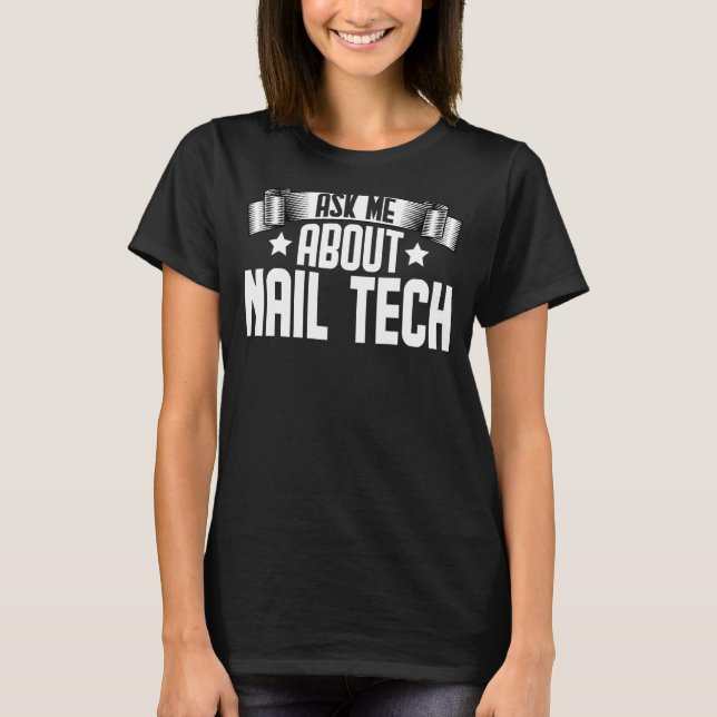 Ask Me About Nail Tech  Nail Technician Manicurist T-Shirt (Front)