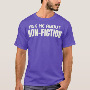Ask Me About NonFiction NonFiction Books Lover T-Shirt