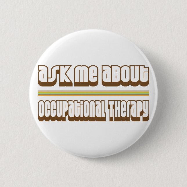 Ask Me About Occupational Therapy 6 Cm Round Badge (Front)
