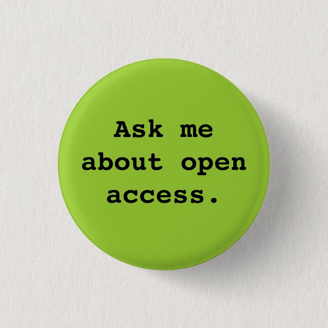 Ask me about open access. 3 cm round badge (Front)
