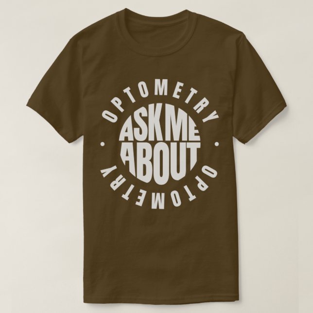 Ask me about Optometry 1 T-Shirt (Design Front)