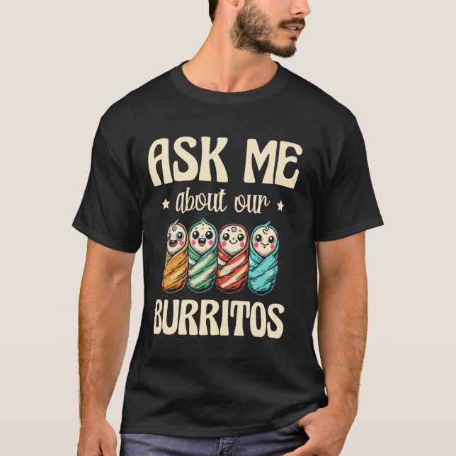 Ask Me About Our Burritos T-Shirt (Front)