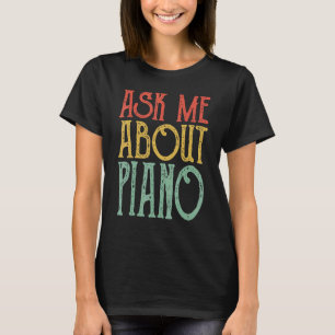 Ask Me About Piano  Retro Vintage Piano For Women  T-Shirt