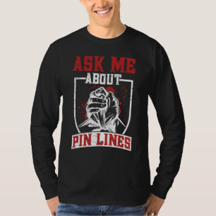 Ask Me About Pin Lines Vintage Arm Wrestling Men 1 T-Shirt