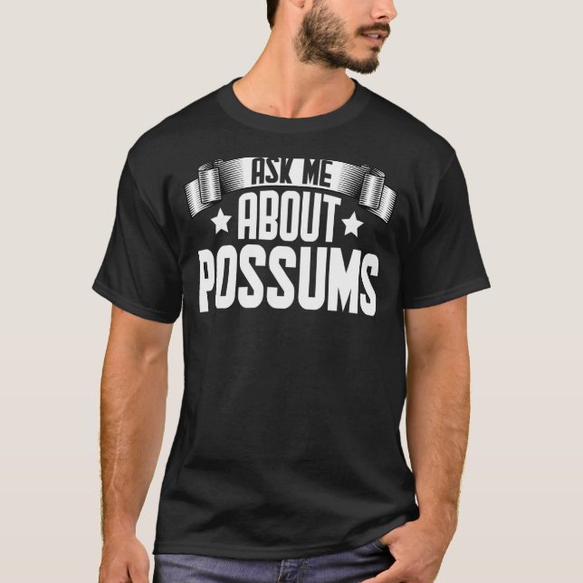 Ask Me About Possums  Possums T-Shirt (Front)