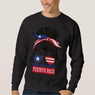 Ask Me About Puerto Rico Puerto Rican Boricua Sweatshirt