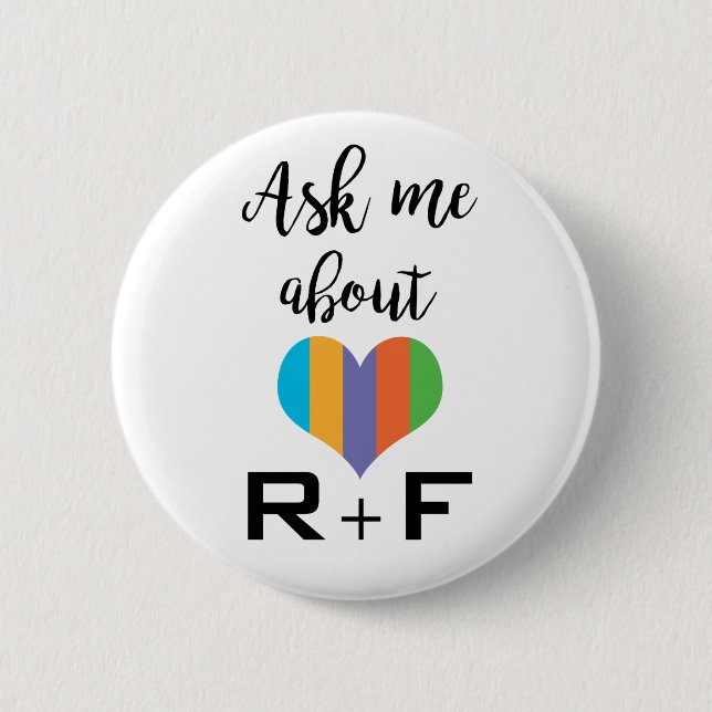 Ask me about R+F 6 Cm Round Badge (Front)