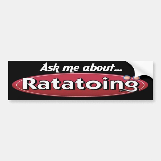 Ask Me About Ratatoing Bumper Sticker (Front)