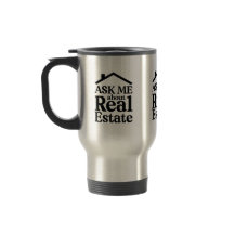 Ask Me About Real Estate Travel Mug